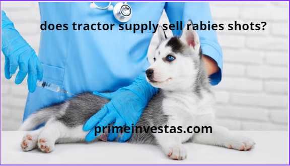 does tractor supply sell rabies shots?