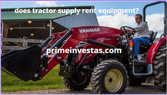 does tractor supply rent equipment?