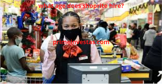 What Age Does Shoprite Hire PrimeInvestas
