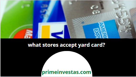 what stores accept yard card?