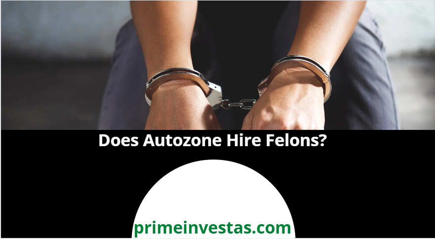Does Autozone Hire Felons?